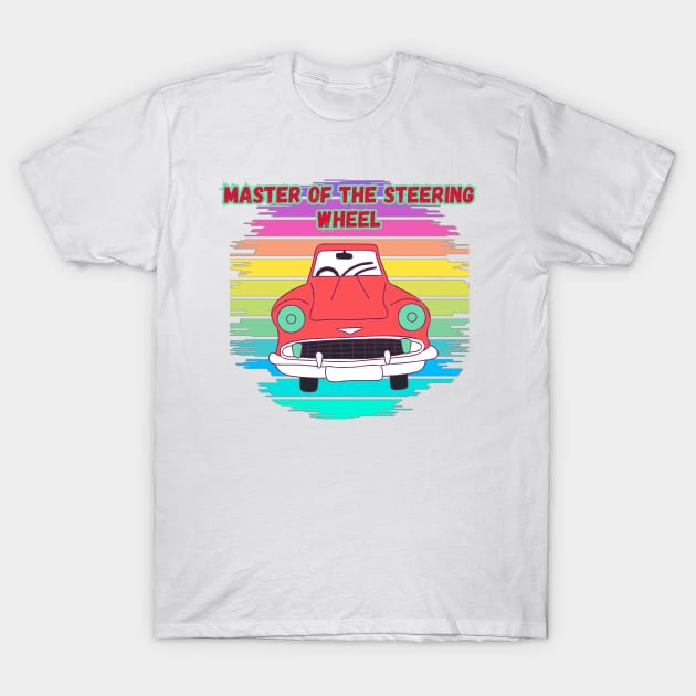 Master of the Steering Wheel T-Shirt by yzbn_king